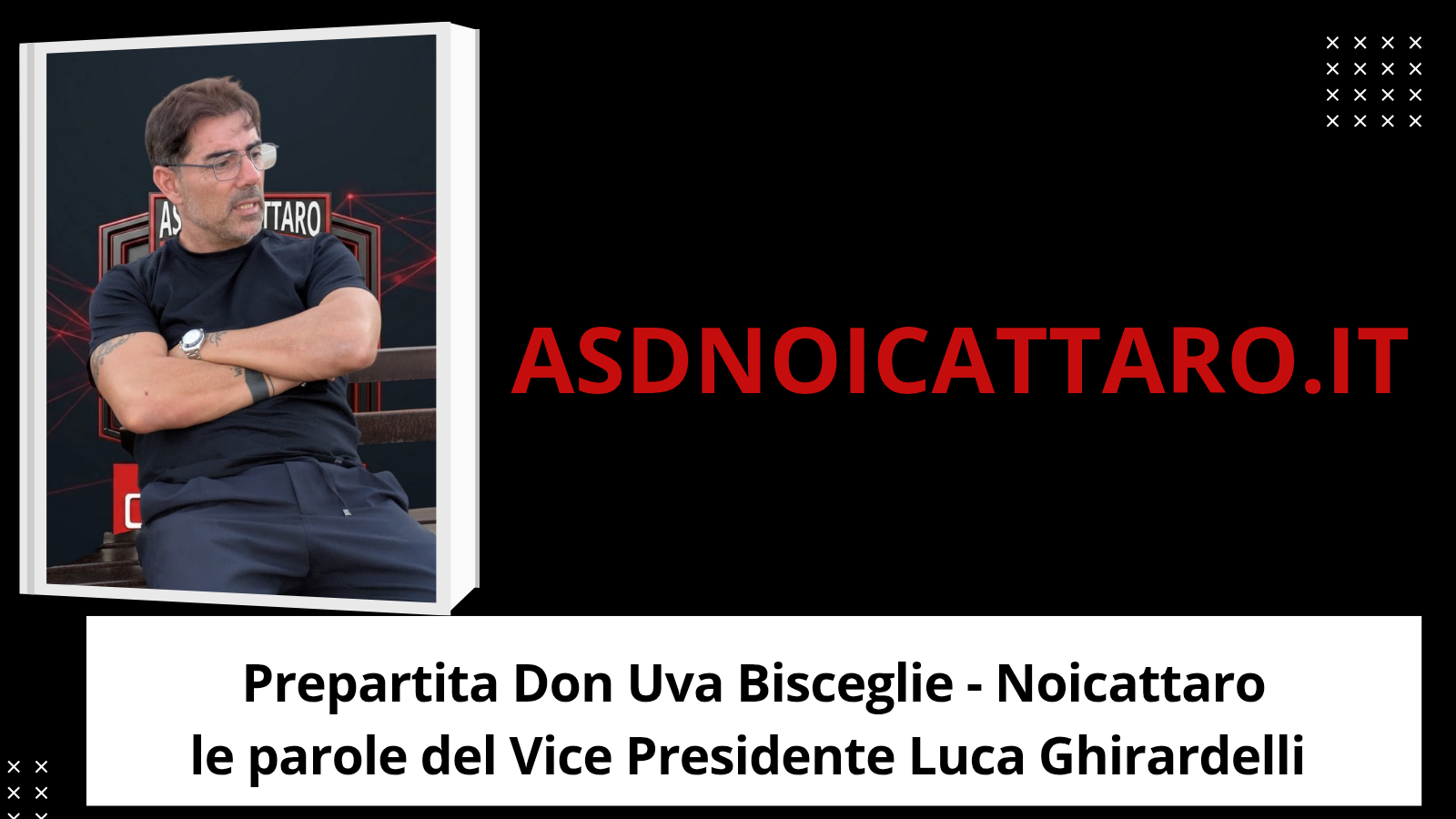 Luca Ghirardelli: vogliamo portare il Noicattaro in Eccellenza - Video -