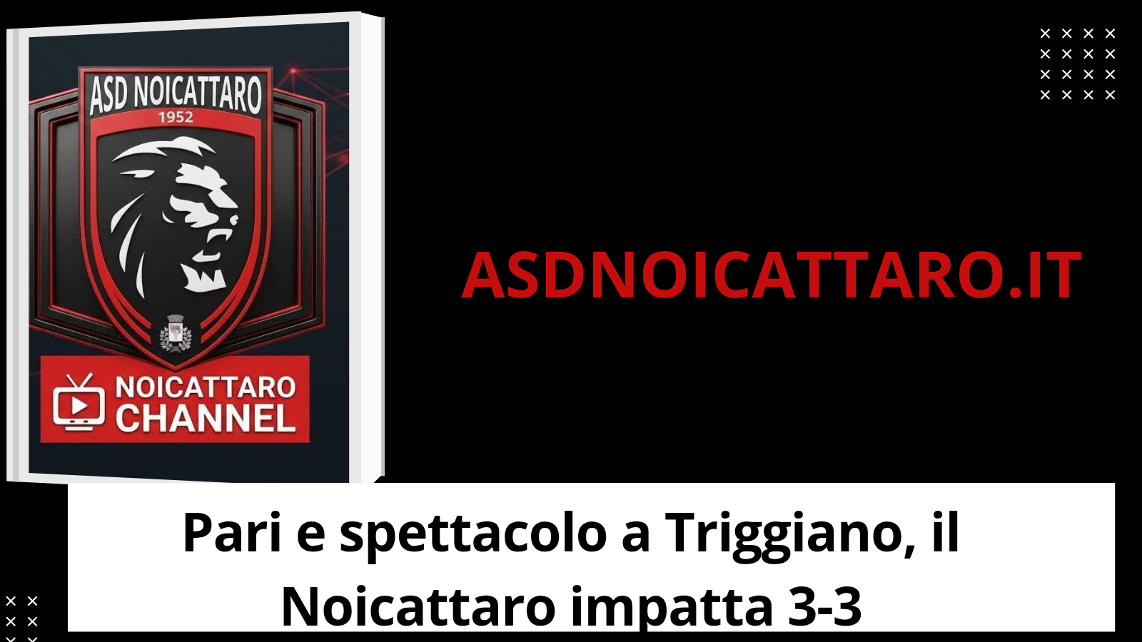Promozione, 4ª Giornata: Pari e spettacolo a Triggiano, il Noicattaro impatta 3-3